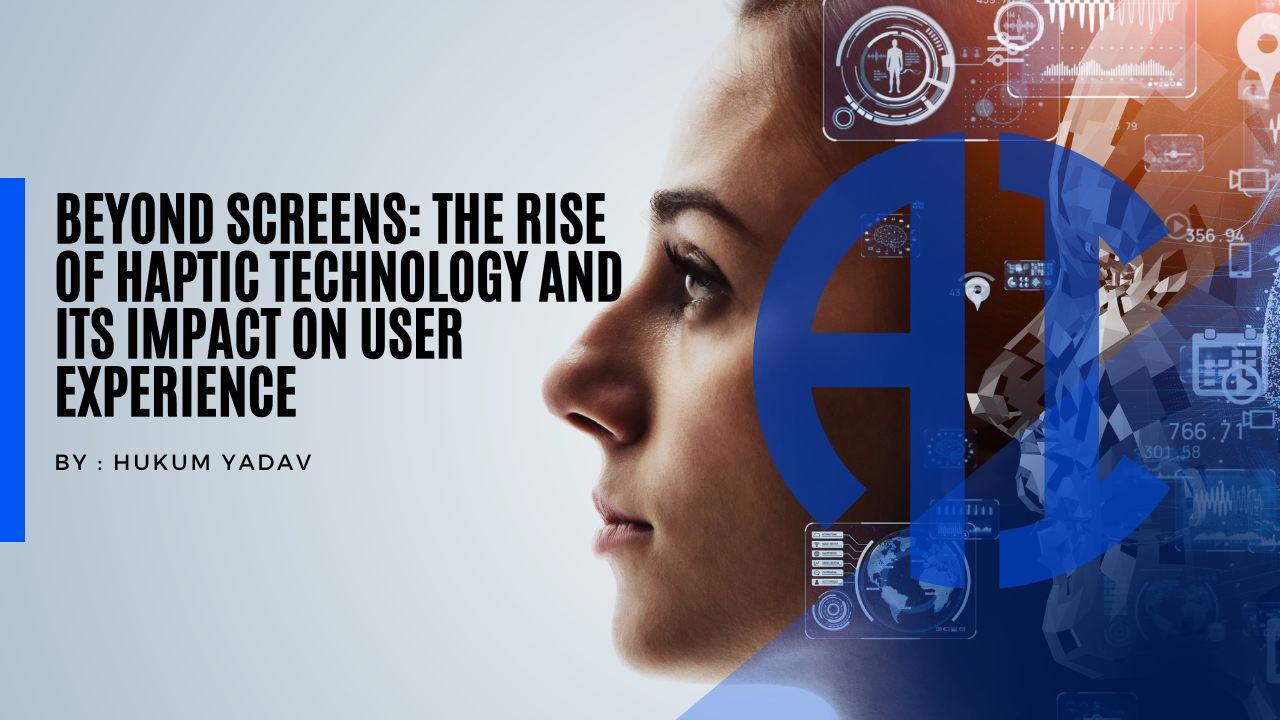 Read more about the article Beyond Screens: The Rise of Haptic Technology and Its Impact on User Experience