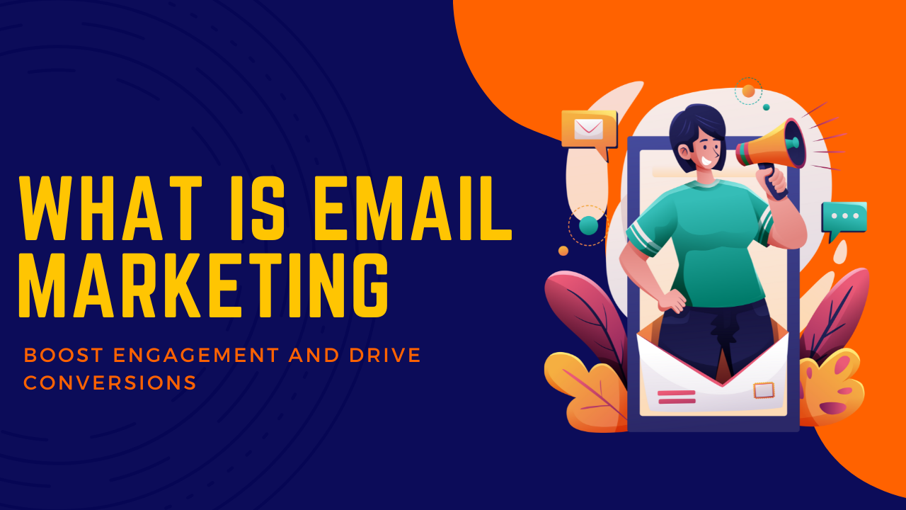 You are currently viewing What is Email Marketing: Boost Engagement and Drive Conversions