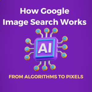 Read more about the article How Google Image Search Works: From Algorithms to Pixels