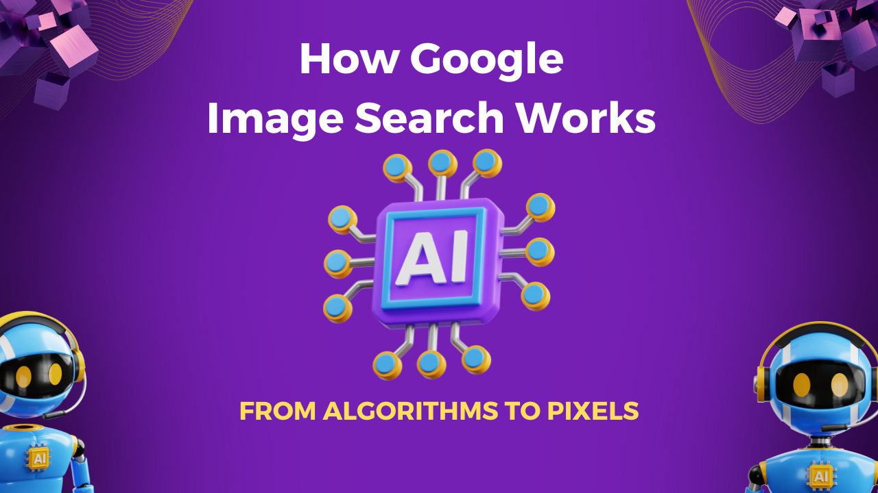 Read more about the article How Google Image Search Works: From Algorithms to Pixels