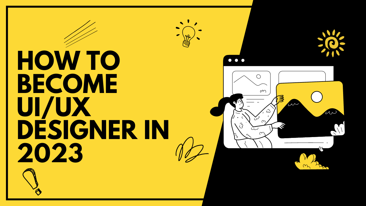 You are currently viewing How to become UI/UX designer in 2023: A Guide to Building a Successful Career